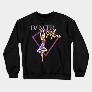 Dancer mom Crewneck Sweatshirt